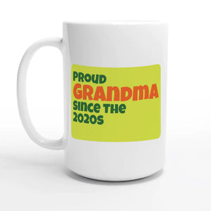 Proud Grandma • Since The 2020s — 15oz coffee mug, other side