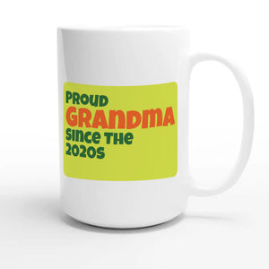 Proud Grandma • Since The 2020s — cute 15oz white coffee mug