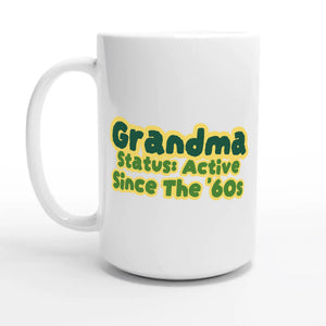 Grandma Status: Active Since The '60s — 15oz coffee mug, other side