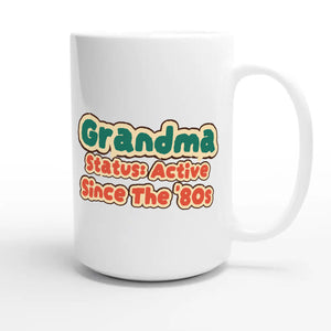 Grandma Status: Active Since The '80s — cute 15oz white coffee mug