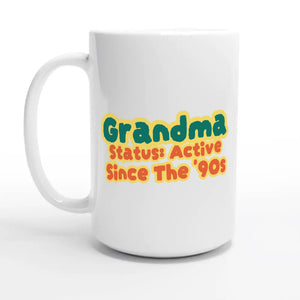 Grandma Status: Active Since The '90s — 15oz coffee mug, other side