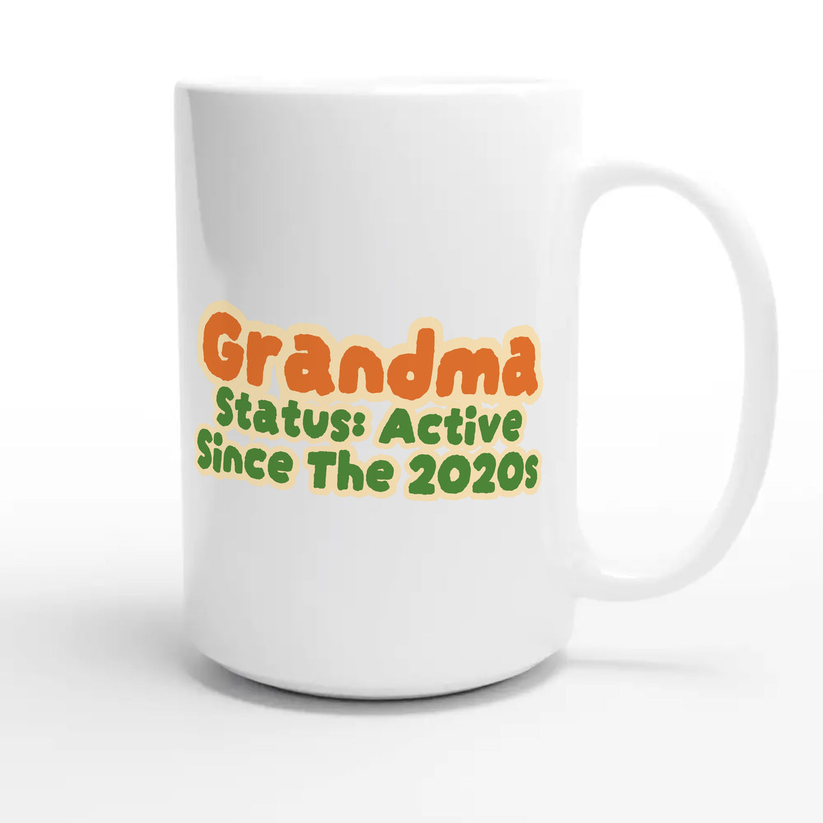 Grandma Status: Active Since The 2020s — cute 15oz white coffee mug