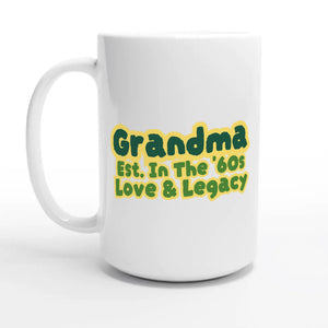 Grandma • Est. In The '60s • Love & Legacy — 15oz coffee mug, other side