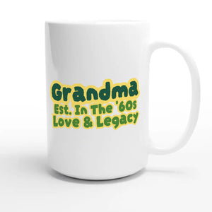 Grandma • Est. In The '60s • Love & Legacy — cute 15oz white coffee mug