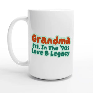 Grandma • Est. In The '70s • Love & Legacy — 15oz coffee mug, other side