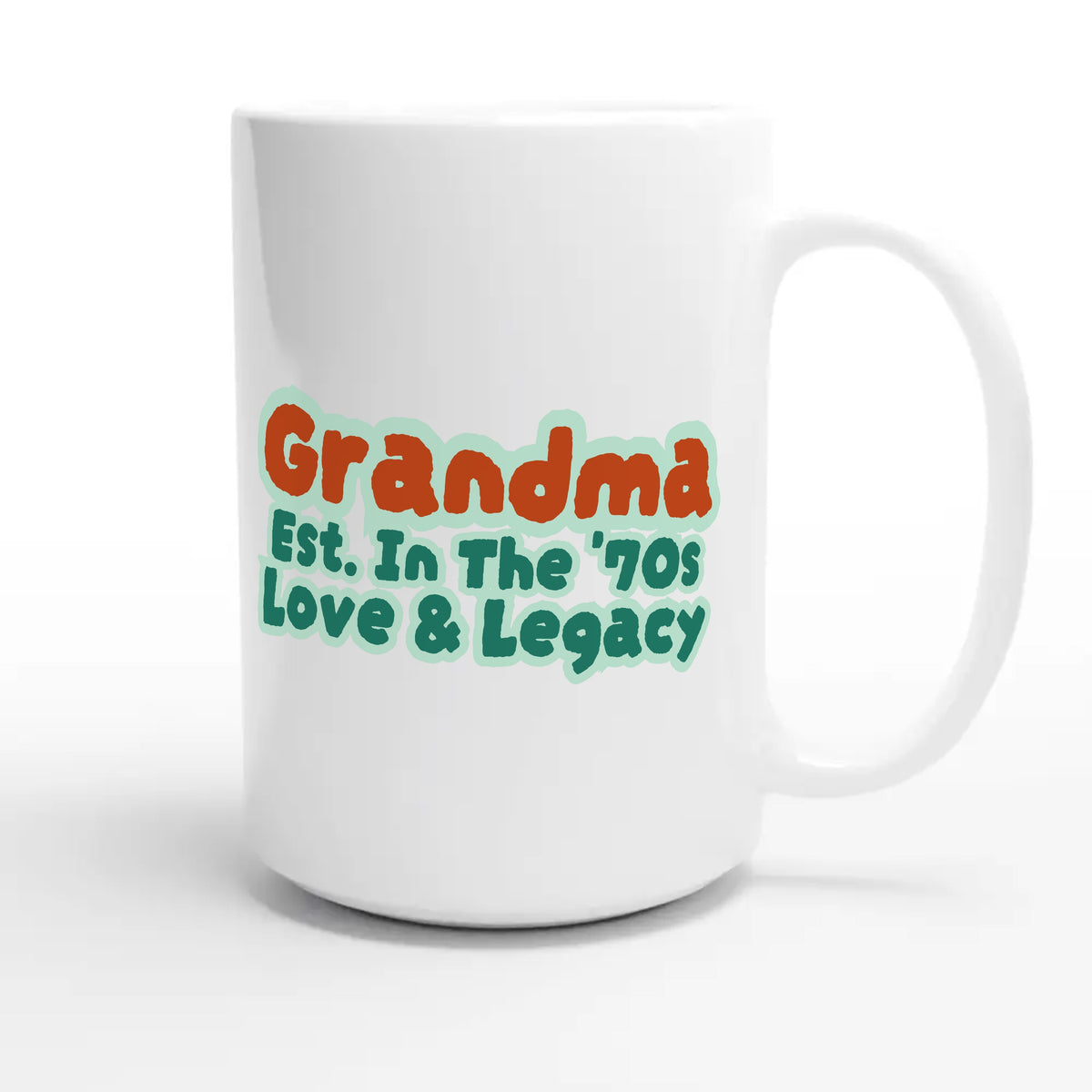 Grandma • Est. In The '70s • Love & Legacy — cute 15oz white coffee mug