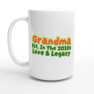 Grandma • Est. In The 2010s • Love & Legacy — 15oz coffee mug, other side