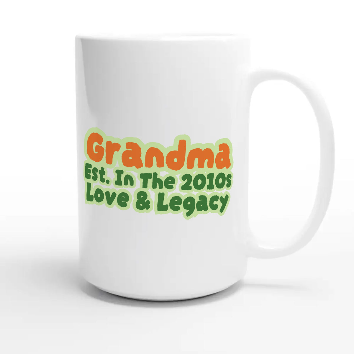 Grandma • Est. In The 2010s • Love & Legacy — cute 15oz white coffee mug