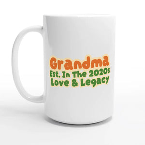 Grandma • Est. In The 2020s • Love & Legacy — 15oz coffee mug, other side