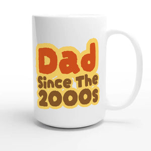 Dad / Since The 2000s — cute 15oz white coffee mug