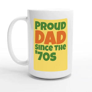Proud Dad • Since The '70s — 15oz coffee mug, other side