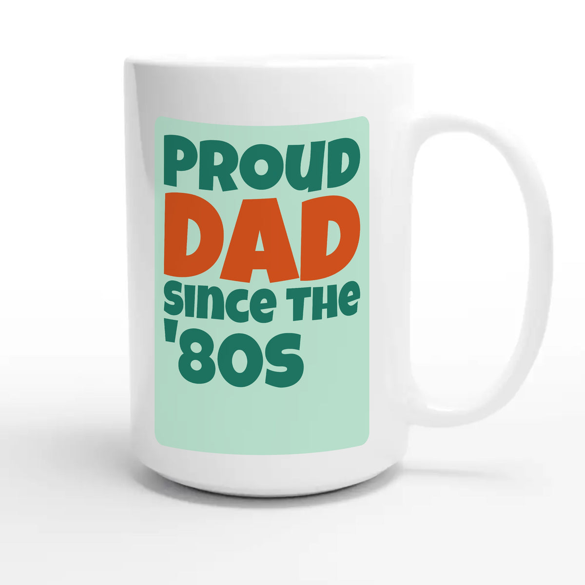 Proud Dad • Since The '80s — cute 15oz white coffee mug