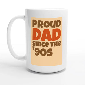 Proud Dad • Since The '90s — 15oz coffee mug, other side