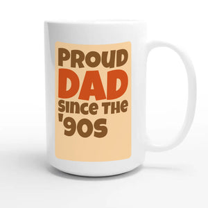 Proud Dad • Since The '90s — cute 15oz white coffee mug
