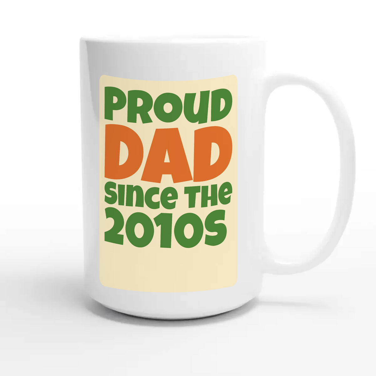 Proud Dad • Since The 2010s — cute 15oz white coffee mug