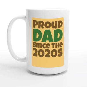 Proud Dad • Since The 2020s — 15oz coffee mug, other side