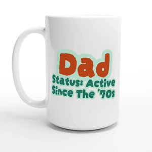 Dad Status: Active Since The '70s — 15oz coffee mug, other side