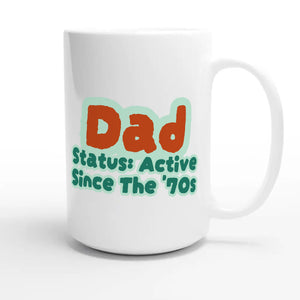 Dad Status: Active Since The '70s — cute 15oz white coffee mug