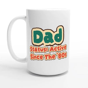 Dad Status: Active Since The '80s — 15oz coffee mug, other side