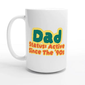 Dad Status: Active Since The '90s — 15oz coffee mug, other side