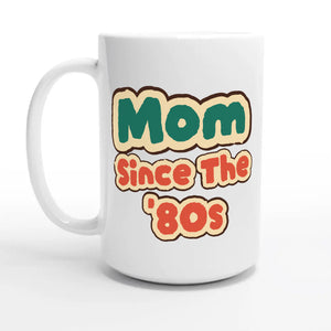 Mom / Since The '80s — 15oz coffee mug, other side