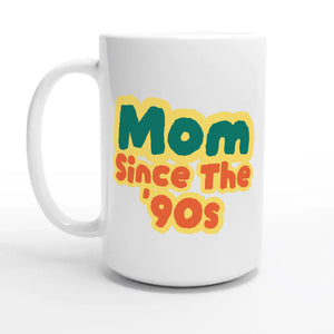 Mom / Since The '90s — 15oz coffee mug, other side