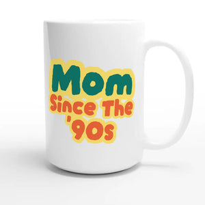 Mom / Since The '90s — cute 15oz white coffee mug