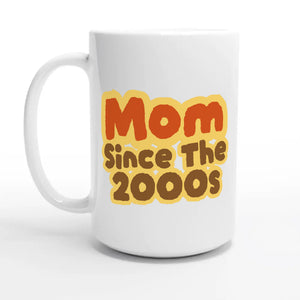 Mom / Since The 2000s — 15oz coffee mug, other side