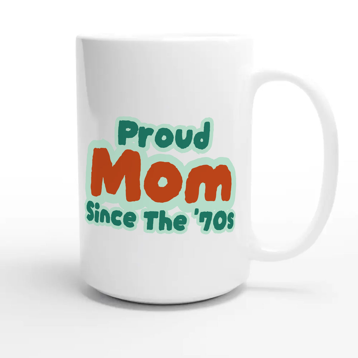 Proud Mom • Since The '70s — cute 15oz white coffee mug
