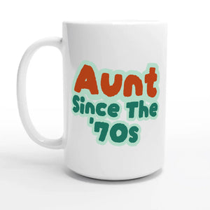 Aunt / Since The '70s — 15oz coffee mug, other side