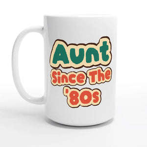Aunt / Since The '80s — 15oz coffee mug, other side