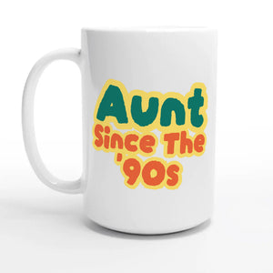 Aunt / Since The '90s — 15oz coffee mug, other side