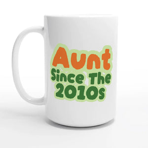 Aunt / Since The 2010s — 15oz coffee mug, other side