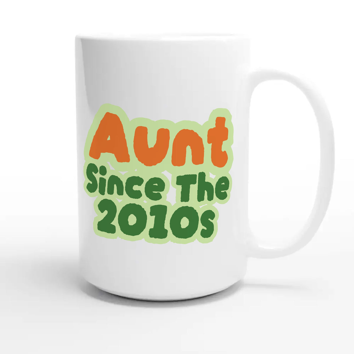 Aunt / Since The 2010s — cute 15oz white coffee mug