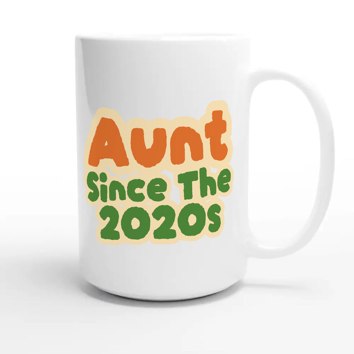 Aunt / Since The 2020s — cute 15oz white coffee mug