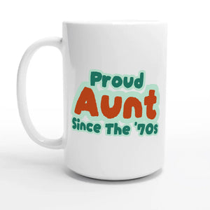 Proud Aunt • Since The '70s — 15oz coffee mug, other side