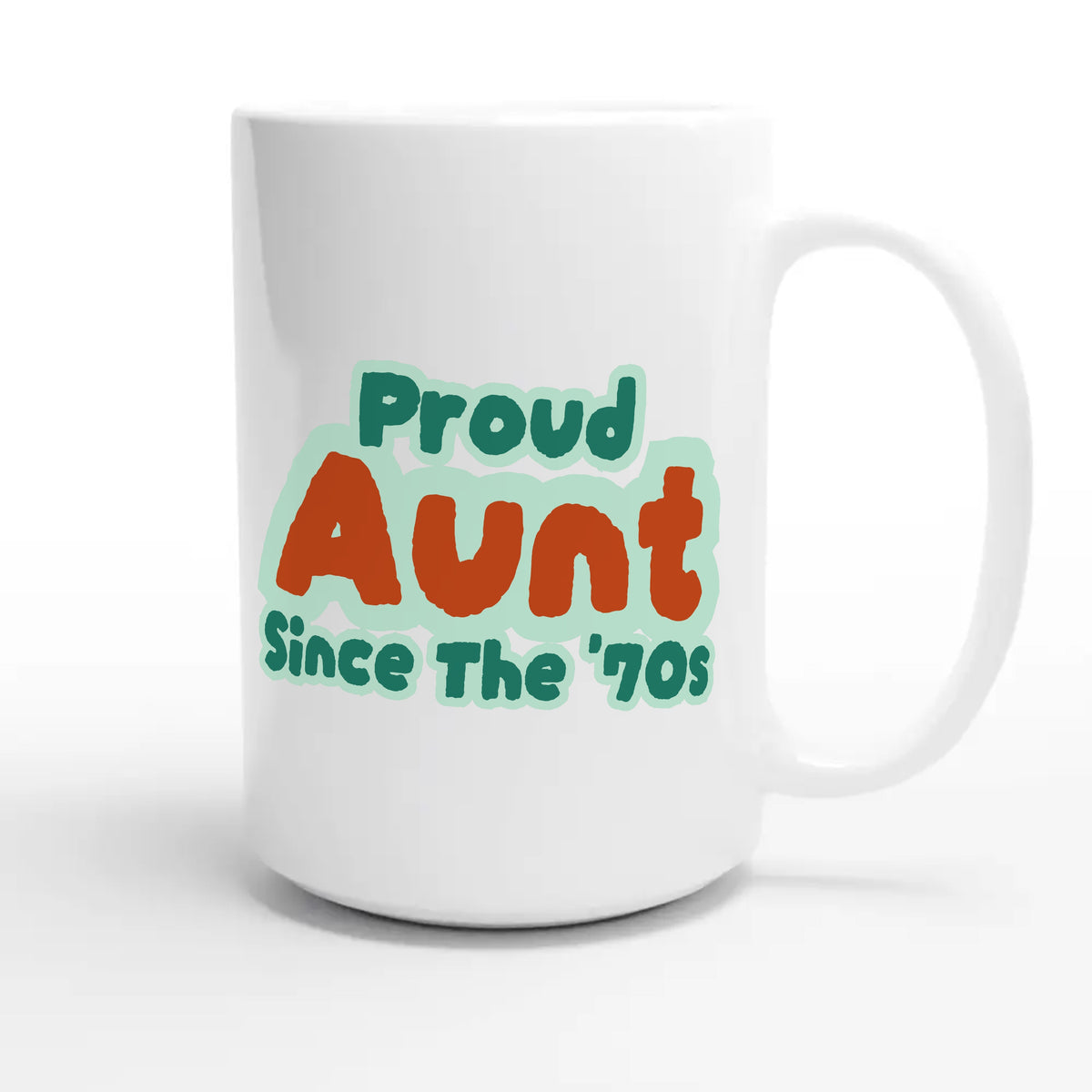 Proud Aunt • Since The '70s — cute 15oz white coffee mug