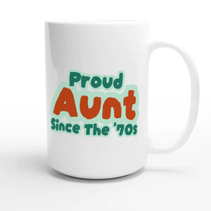 Proud Aunt • Since The '70s — cute 15oz white coffee mug