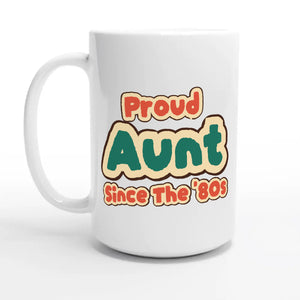 Proud Aunt • Since The '80s — 15oz coffee mug, other side