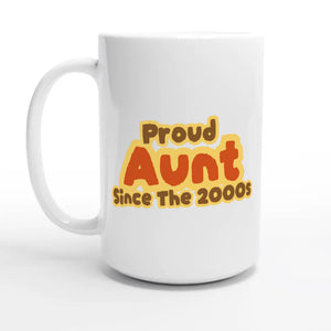 Proud Aunt • Since The 2000s — 15oz coffee mug, other side