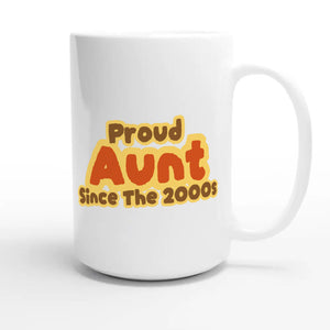 Proud Aunt • Since The 2000s — cute 15oz white coffee mug