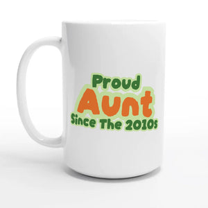 Proud Aunt • Since The 2010s — 15oz coffee mug, other side
