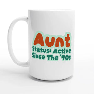 Aunt Status: Active Since The '70s — 15oz coffee mug, other side
