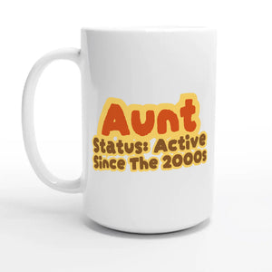 Aunt Status: Active Since The 2000s — 15oz coffee mug, other side