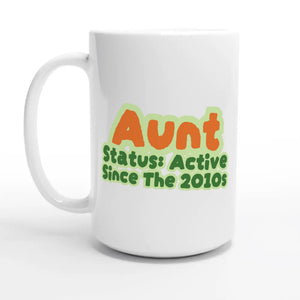 Aunt Status: Active Since The 2010s — 15oz coffee mug, other side