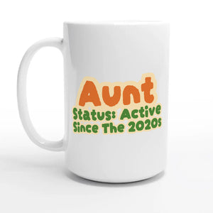 Aunt Status: Active Since The 2020s — 15oz coffee mug, other side