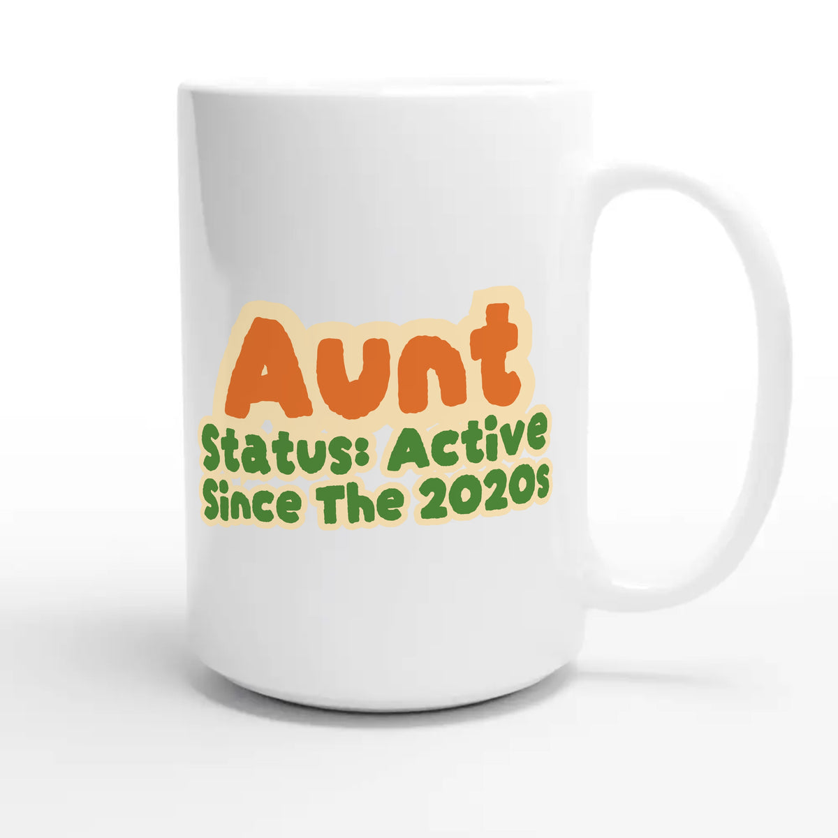 Aunt Status: Active Since The 2020s — cute 15oz white coffee mug