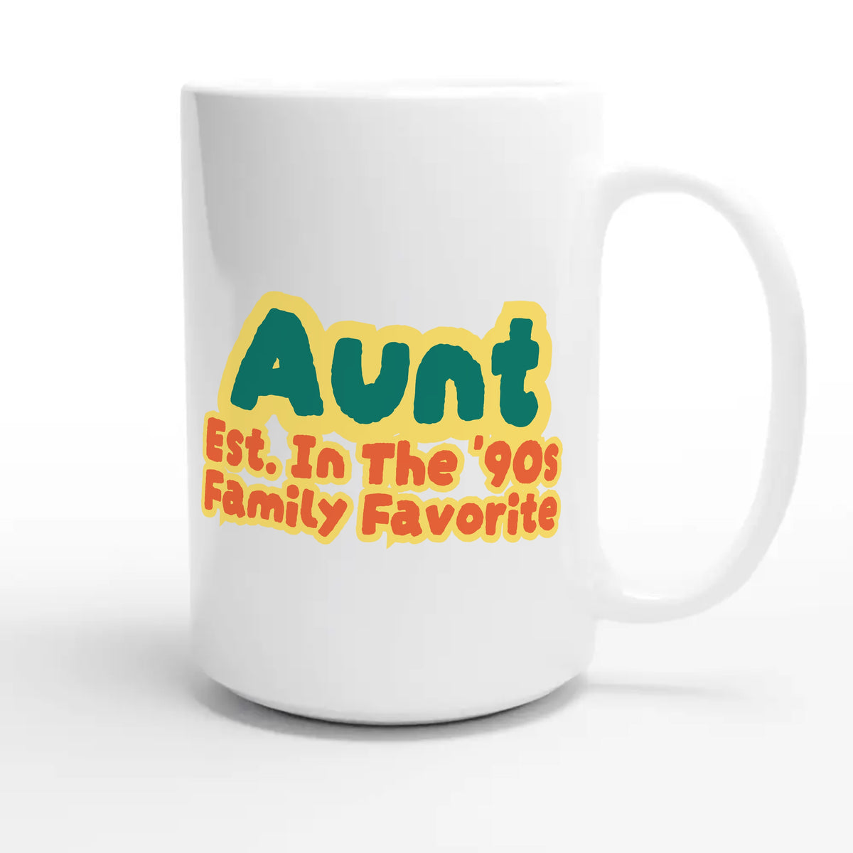Aunt • Est. In The '90s • Family Favorite — cute 15oz white coffee mug