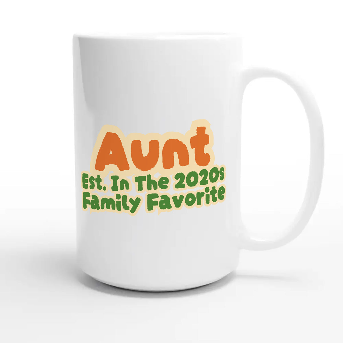 Aunt • Est. In The 2020s • Family Favorite — cute 15oz white coffee mug