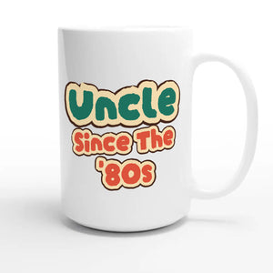 Uncle / Since The '80s — cute 15oz white coffee mug